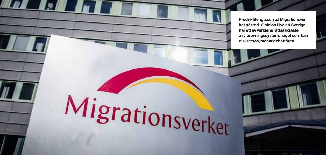 Fredrik Bengtsson på Migrationsverket påstod i Opinion Live att Sverige har ett av världens rättssäkraste asylprövningssystem, något som kan diskuteras, menar debattören.