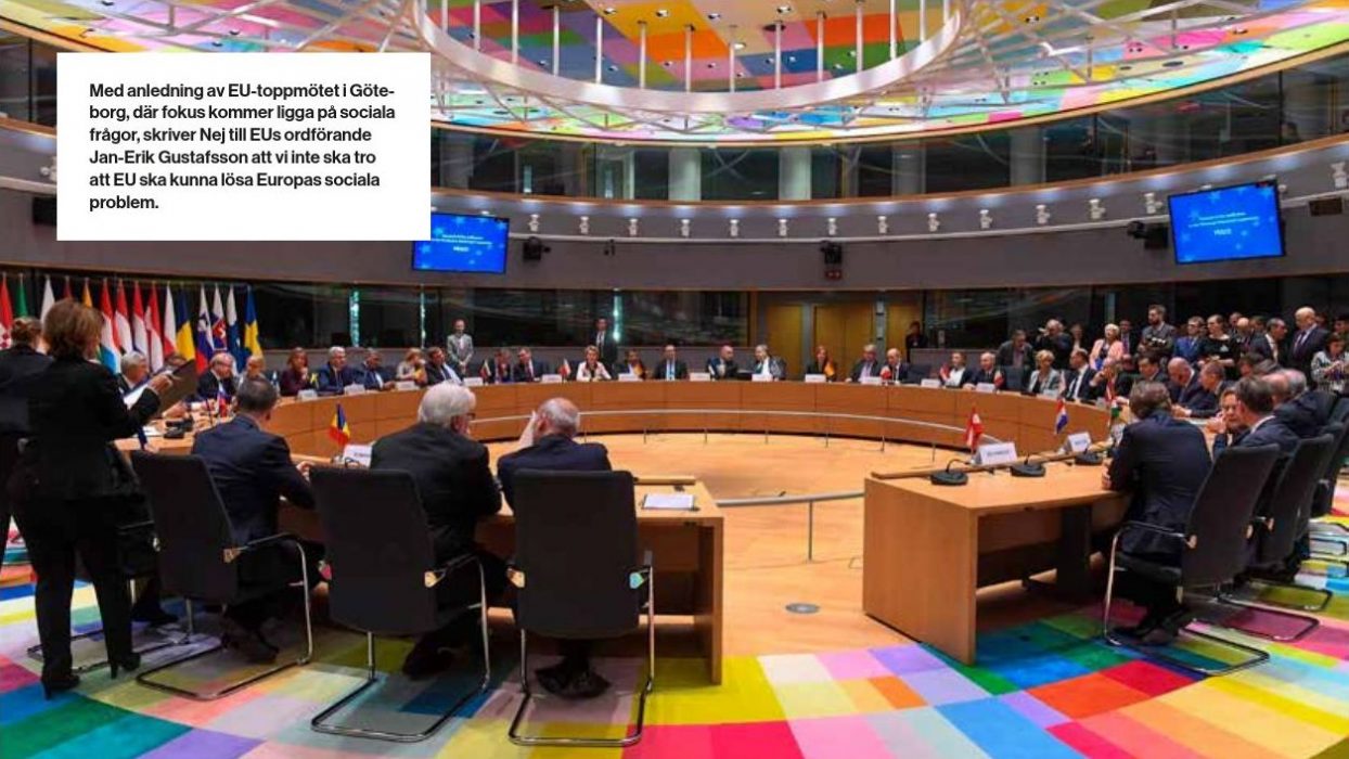 Med anledning av EU-toppmötet i Göteborg, där fokus kommer ligga på sociala frågor, skriver Nej till EUs ordförande Jan-Erik Gustafsson att vi inte ska tro att EU ska kunna lösa Europas sociala problem.