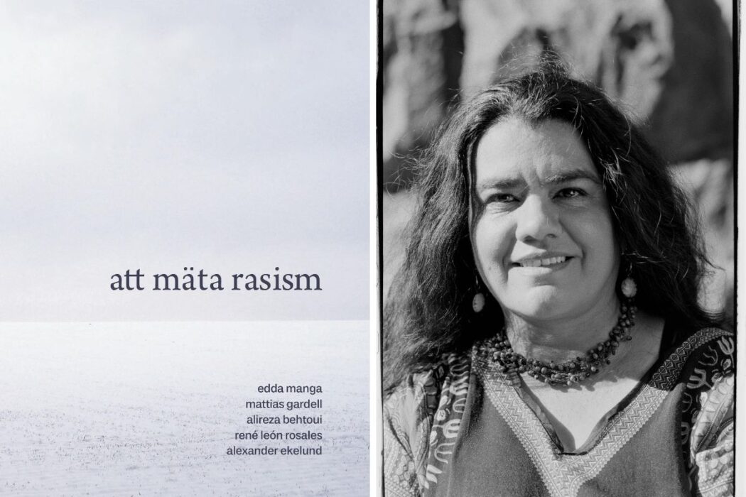 ”Jag tror att människor som förut har varit oberörda, inte längre kommer att vara det”, säger Edda Manga, idéhistoriker och samhällsdebattör som är aktuell med den nya boken ”Att mäta rasism”.